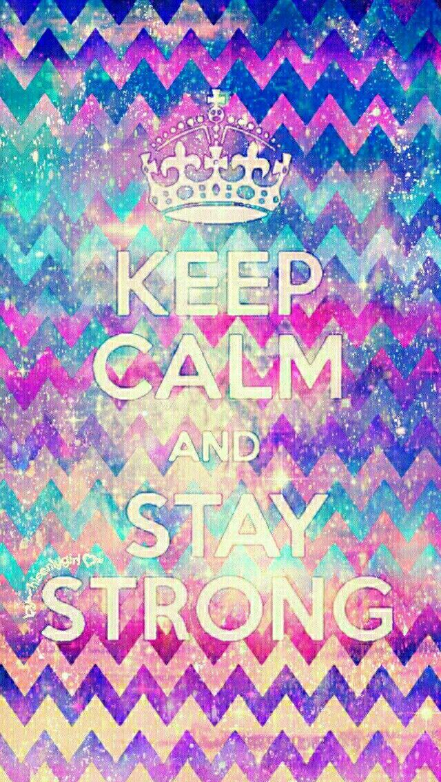 Chevron Keep Calm Stay Strong galaxy wallpaper I created for the