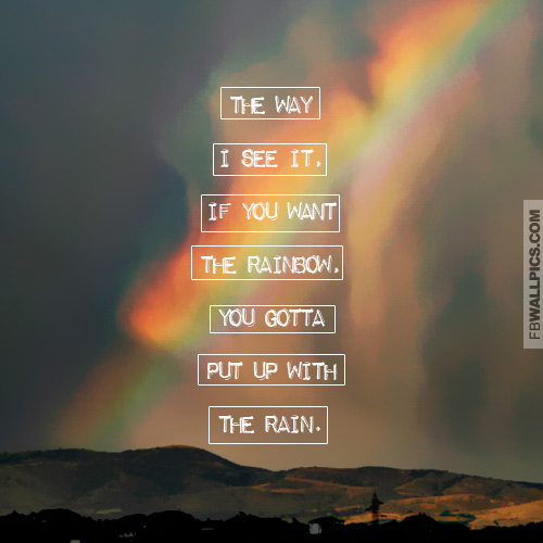 Putting Up With The Rain For Rainbow Inspiring Success Quote