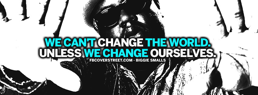 we cant change the world biggie smalls quote biggie smalls 851x315