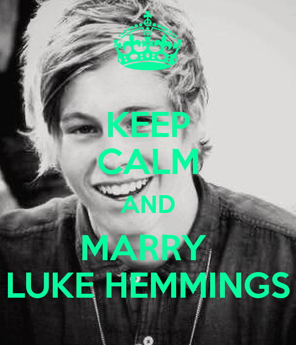 Keep Calm And Marry Luke Hemmings Carry On Image