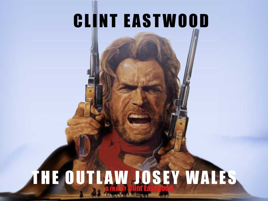 The Outlaw Josey Wales A trvnyen kvli josey wales