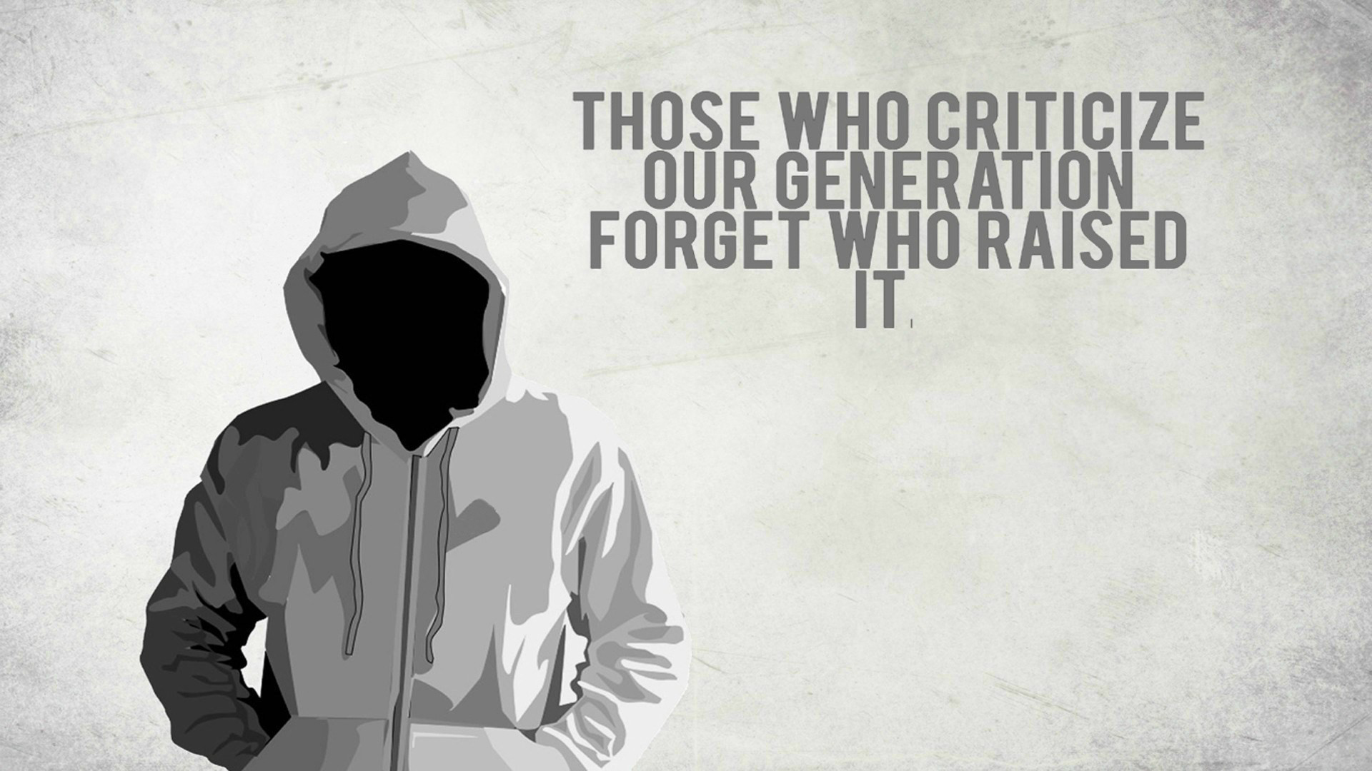 A hooded figure represents a generation facing criticism, reminding viewers that older generations shaped the current one. The quote 'Those who criticize our generation forget who raised it' highlights generational responsibility