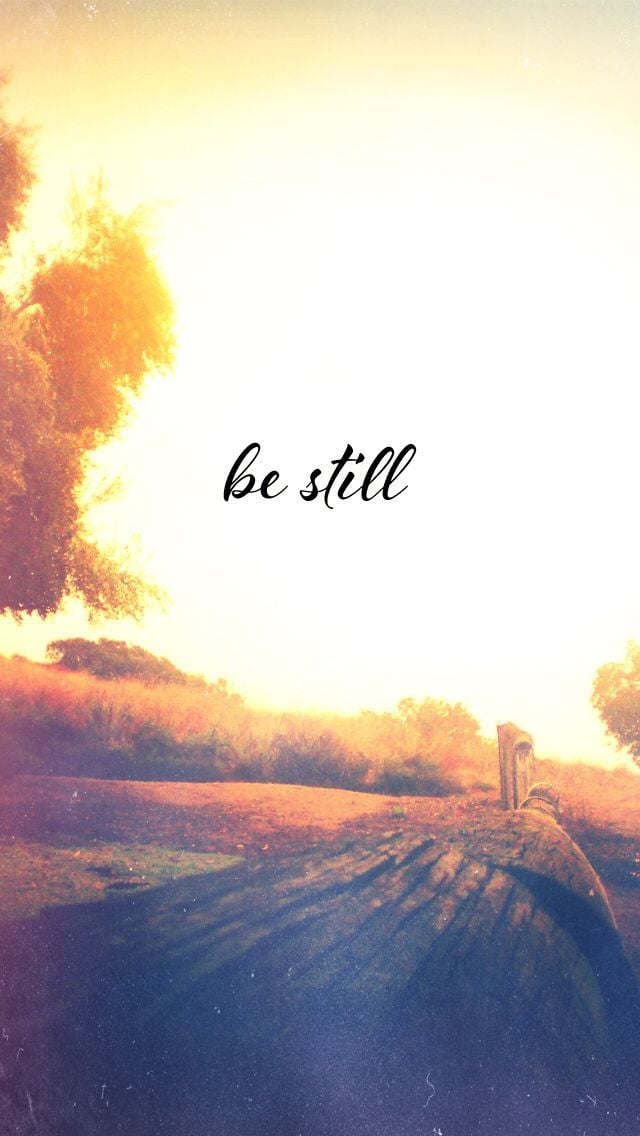 Be still and know that I am God   Psalms 4610 I Love the Bible and 640x1136