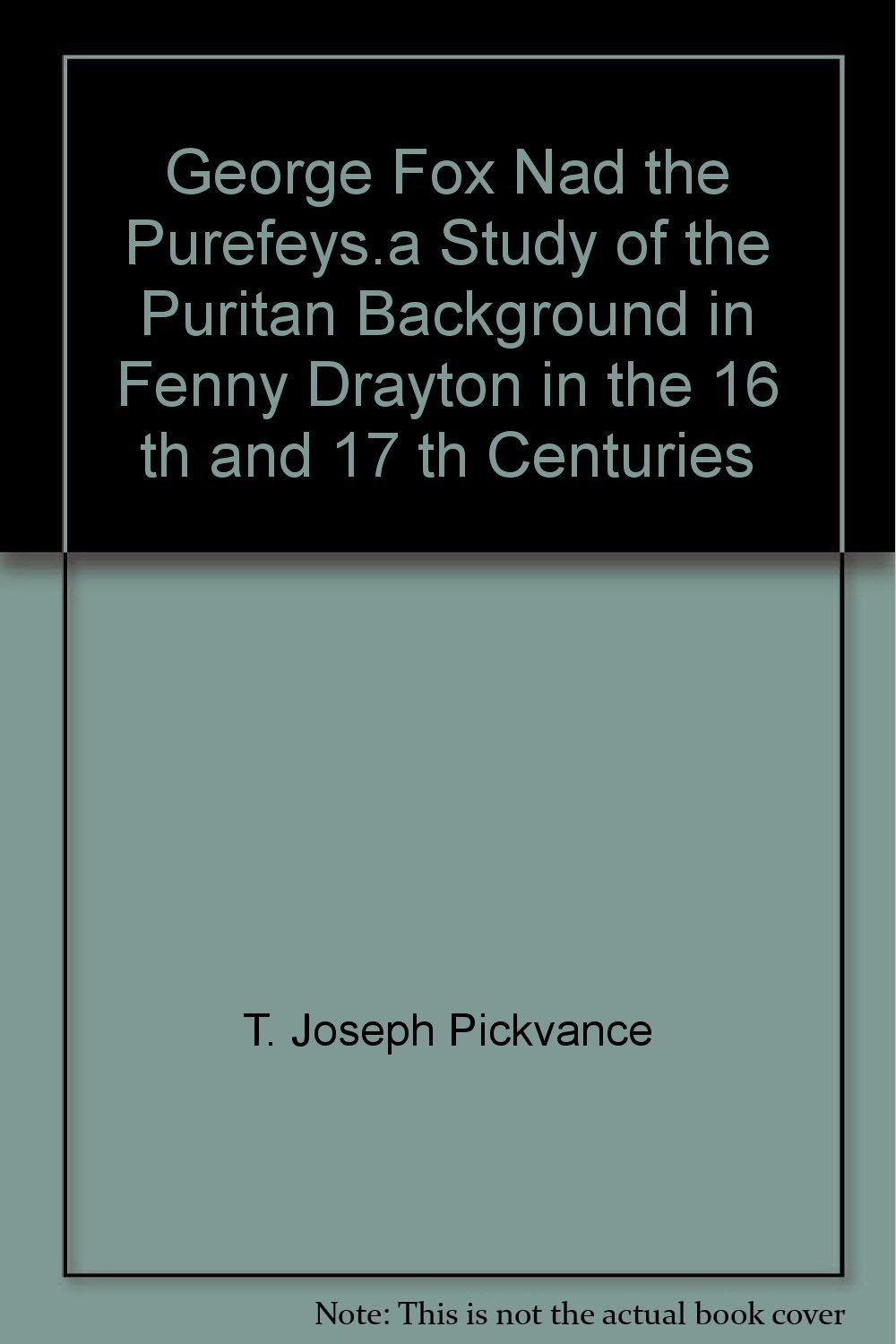 George Fox And The Purefeys A Study Of Puritan Background In