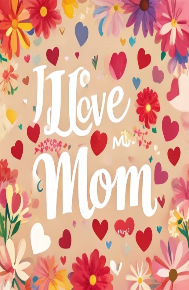 I Love My Mom Wallpaper