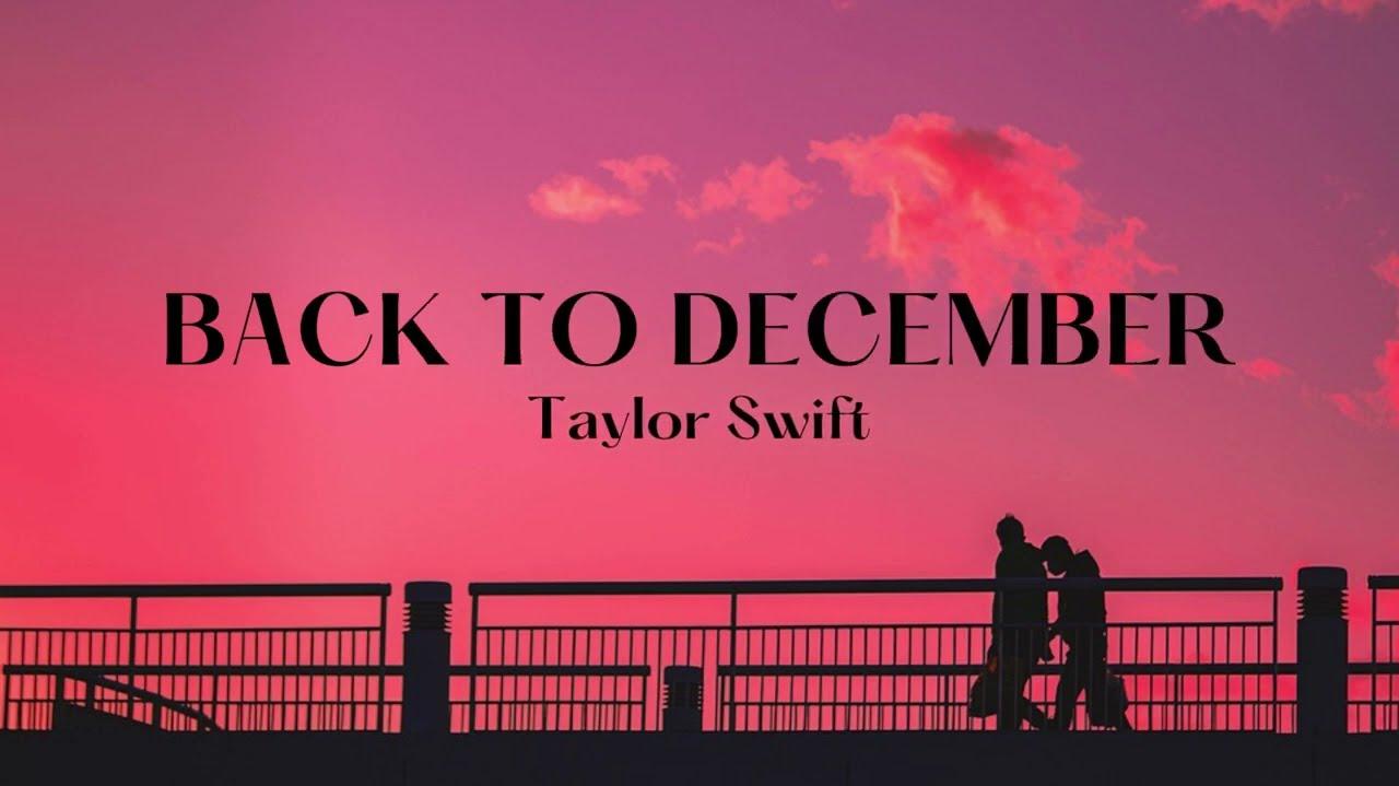 Back To December Taylor Swift Lyric Video