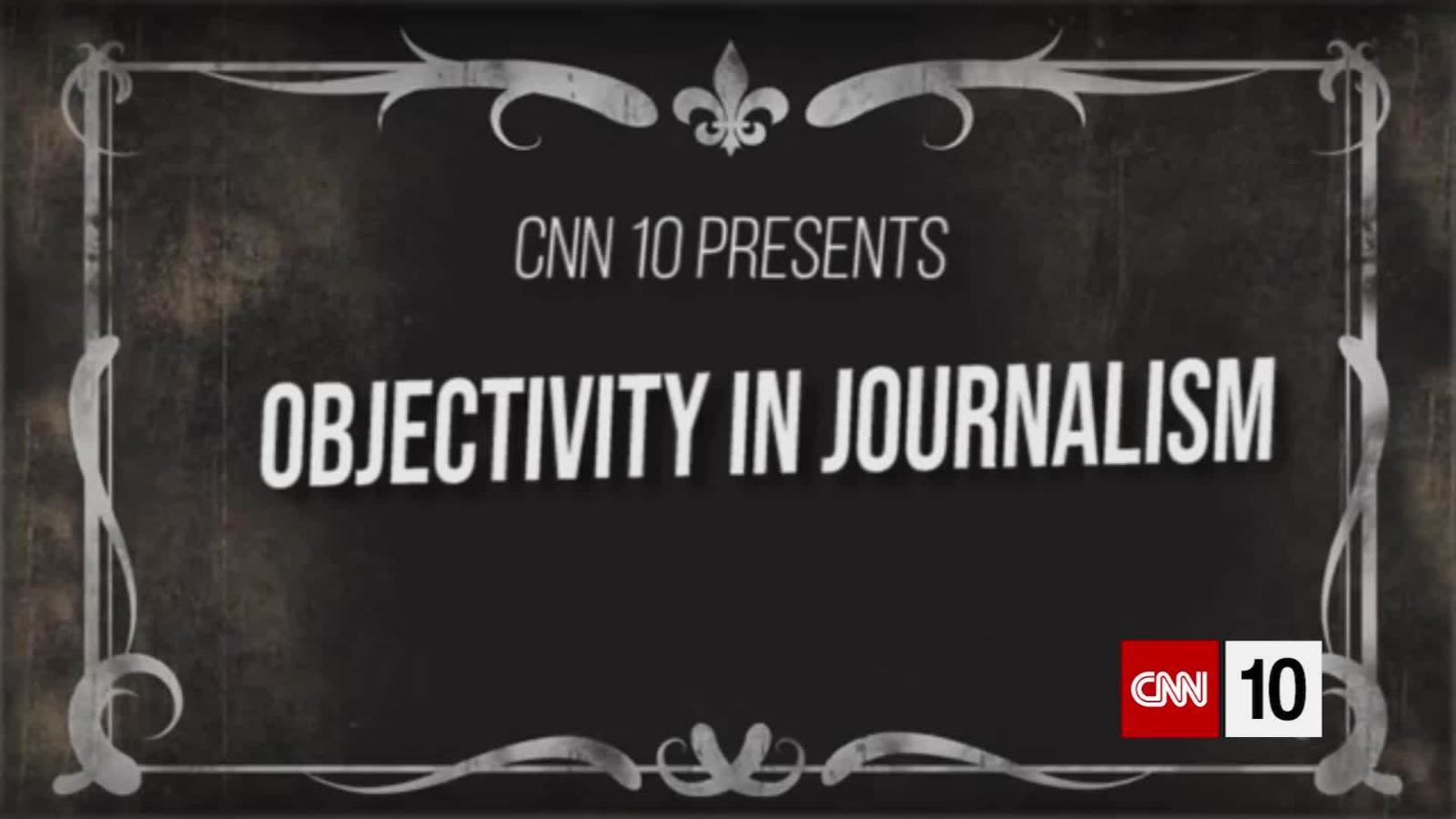 Objectivity In Journalism Cnn Video