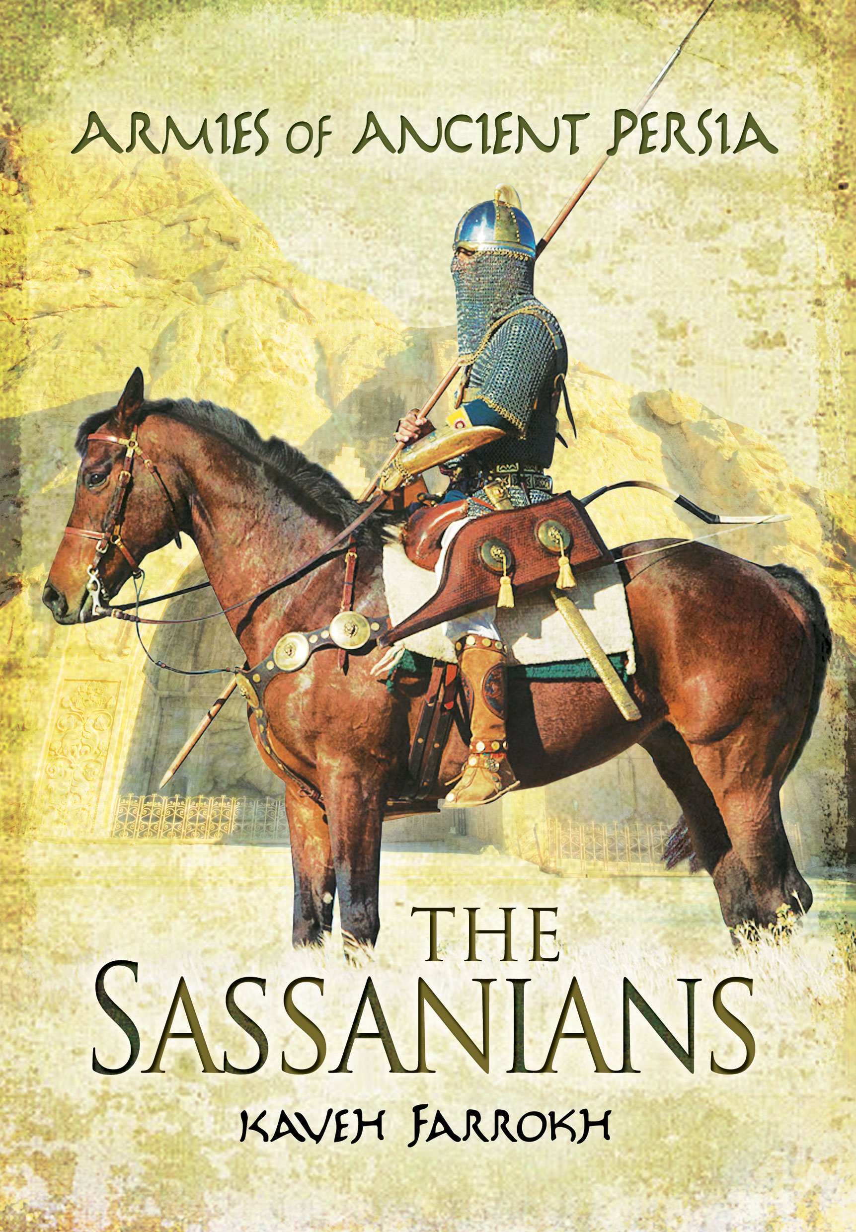 The Armies Of Ancient Persia Sassanians Farrokh Kaveh