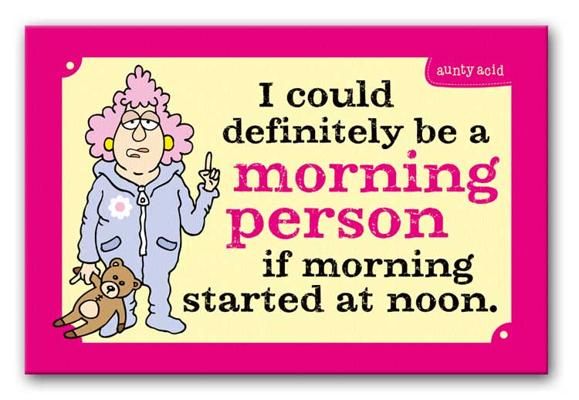 Morning Person Aunty Acid S Print Tickling The Funny Bone