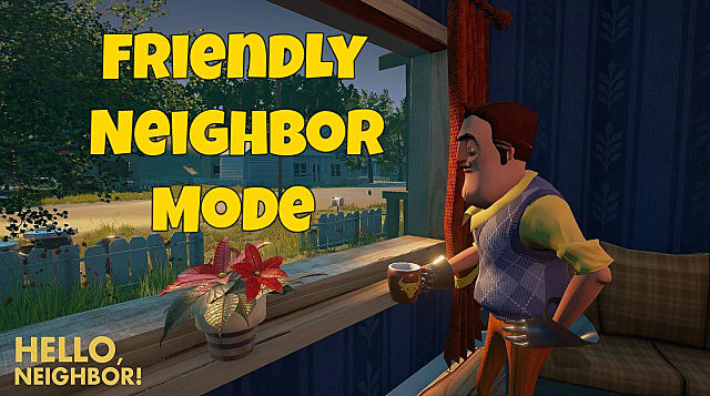 Hello Neighbor Friendly Mode Changes