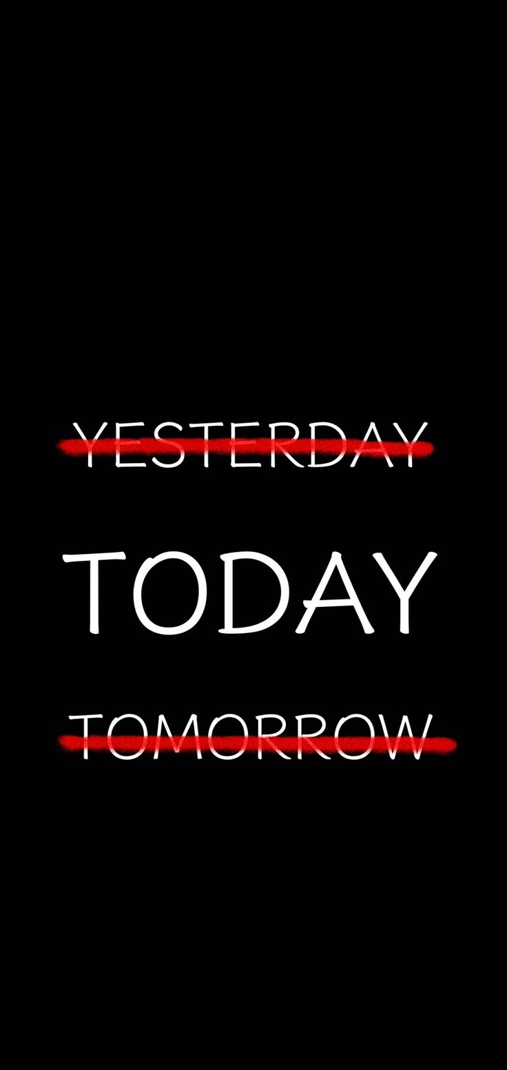 Not Yesterday Tomorrow Today Quotes